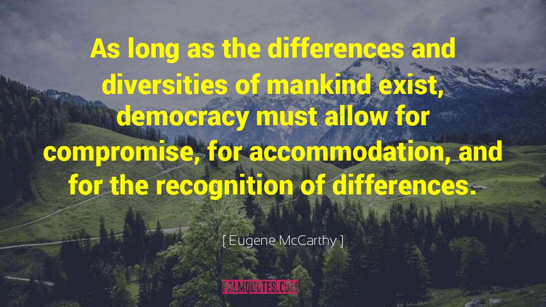 Eugene McCarthy Quotes: As long as the differences