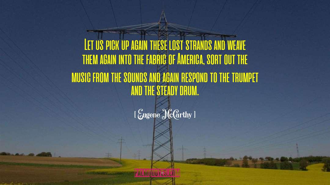 Eugene McCarthy Quotes: Let us pick up again