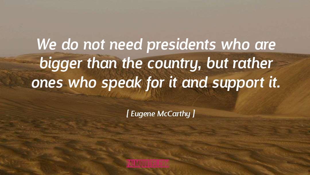 Eugene McCarthy Quotes: We do not need presidents