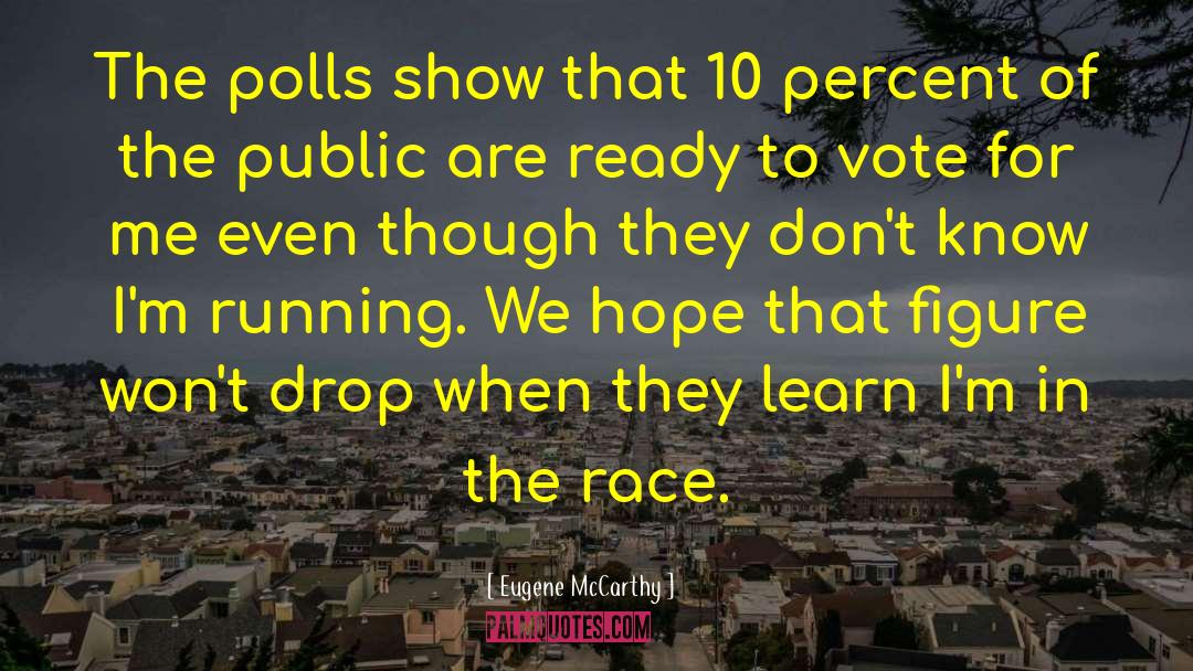 Eugene McCarthy Quotes: The polls show that 10