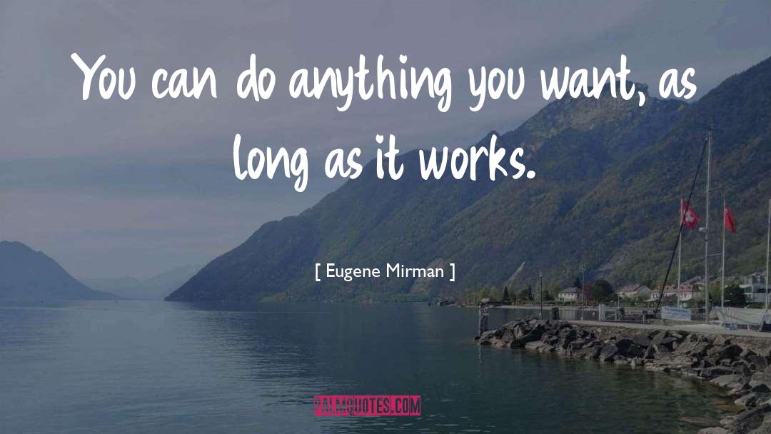 Eugene Mirman Quotes: You can do anything you