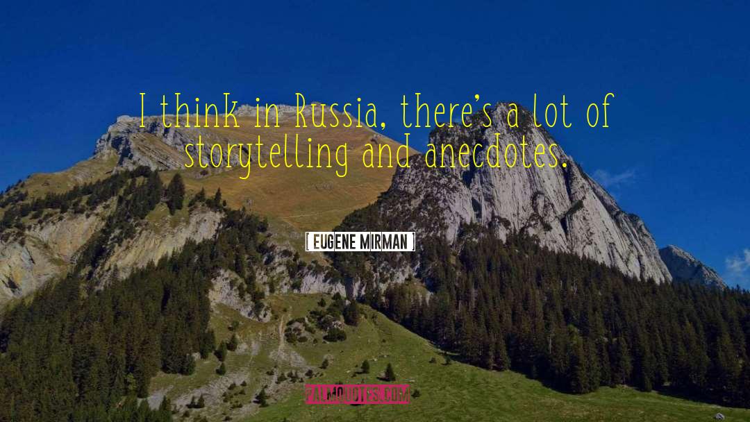 Eugene Mirman Quotes: I think in Russia, there's