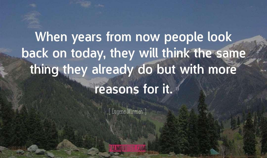 Eugene Mirman Quotes: When years from now people