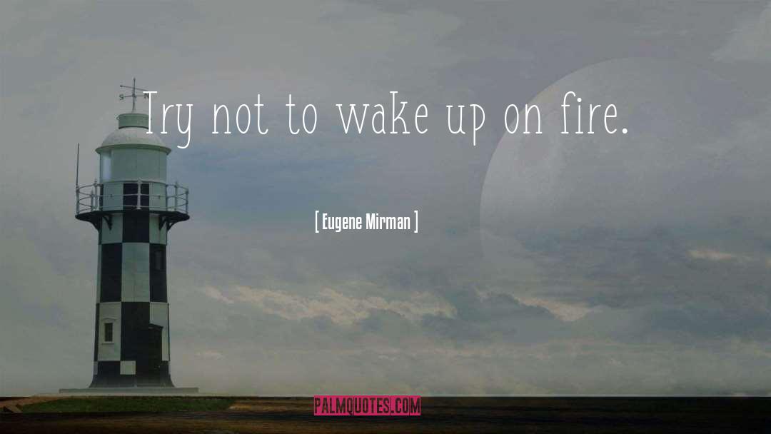 Eugene Mirman Quotes: Try not to wake up