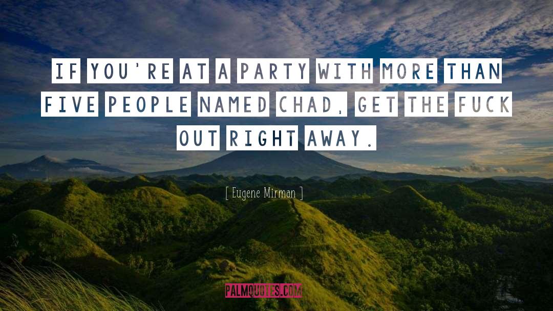 Eugene Mirman Quotes: If you're at a party