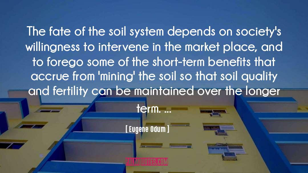 Eugene Odum Quotes: The fate of the soil