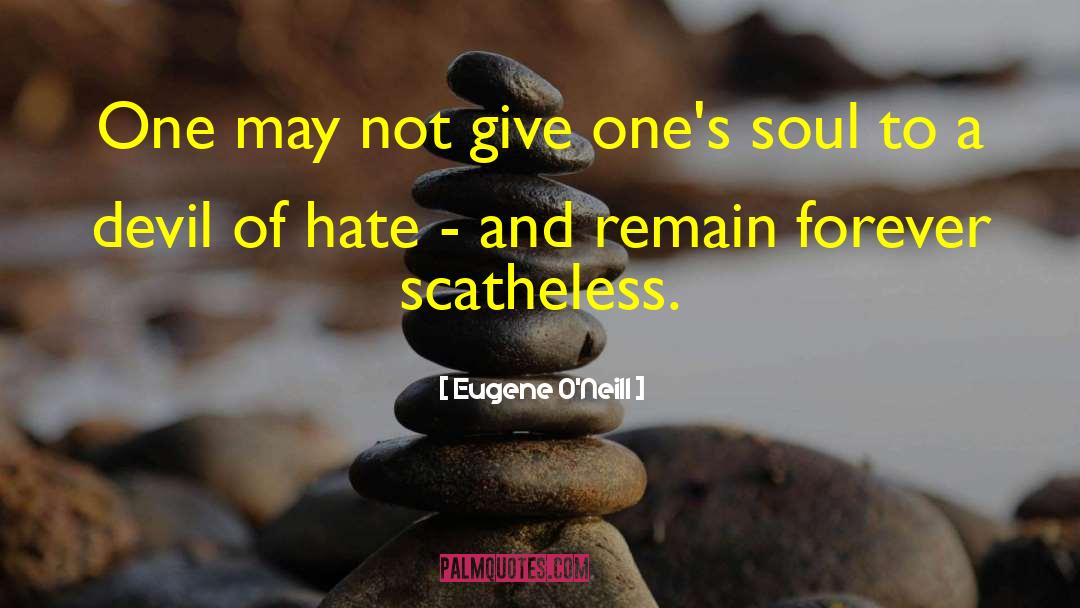 Eugene O'Neill Quotes: One may not give one's