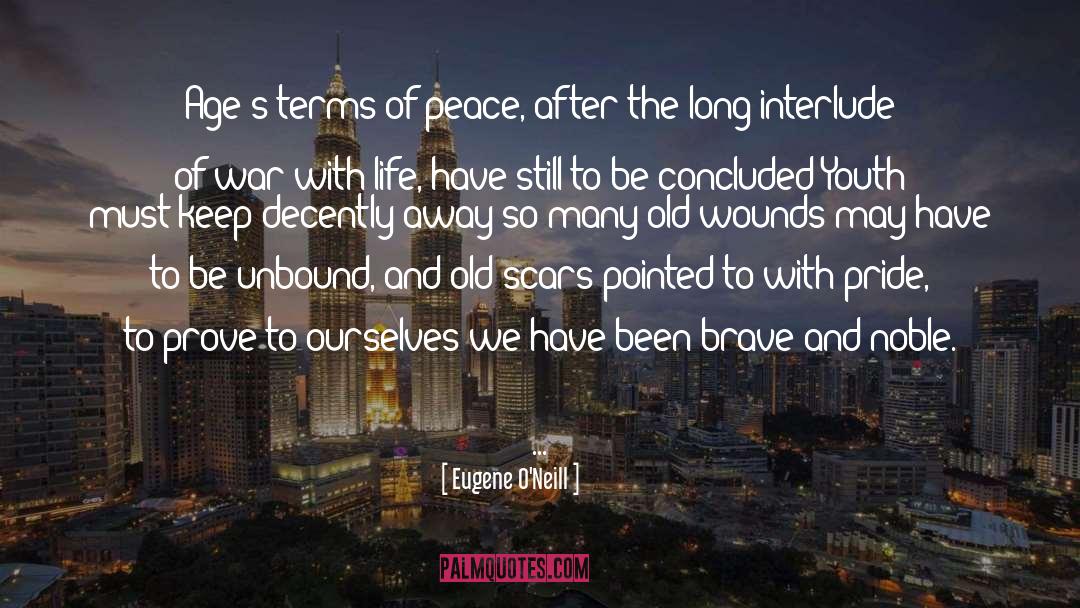 Eugene O'Neill Quotes: Age's terms of peace, after