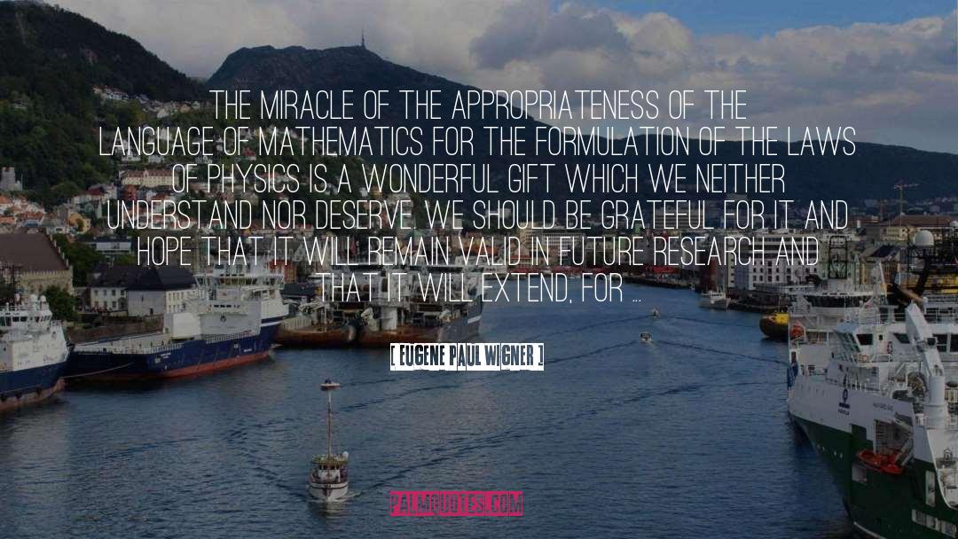 Eugene Paul Wigner Quotes: The miracle of the appropriateness