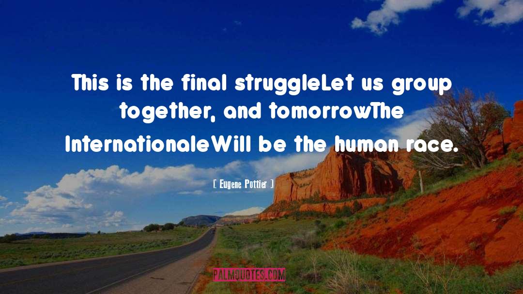 Eugene Pottier Quotes: This is the final struggle<br