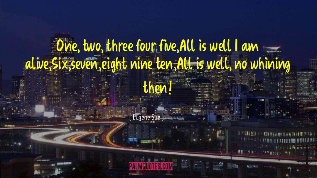 Eugene Sue Quotes: One, two, three four five,<br>All
