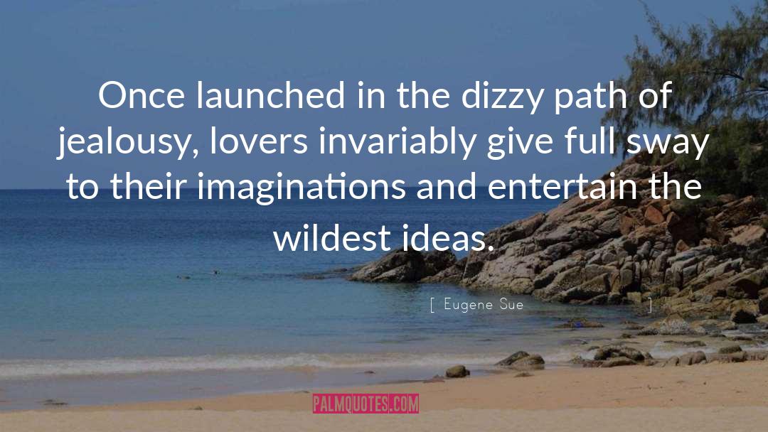Eugene Sue Quotes: Once launched in the dizzy