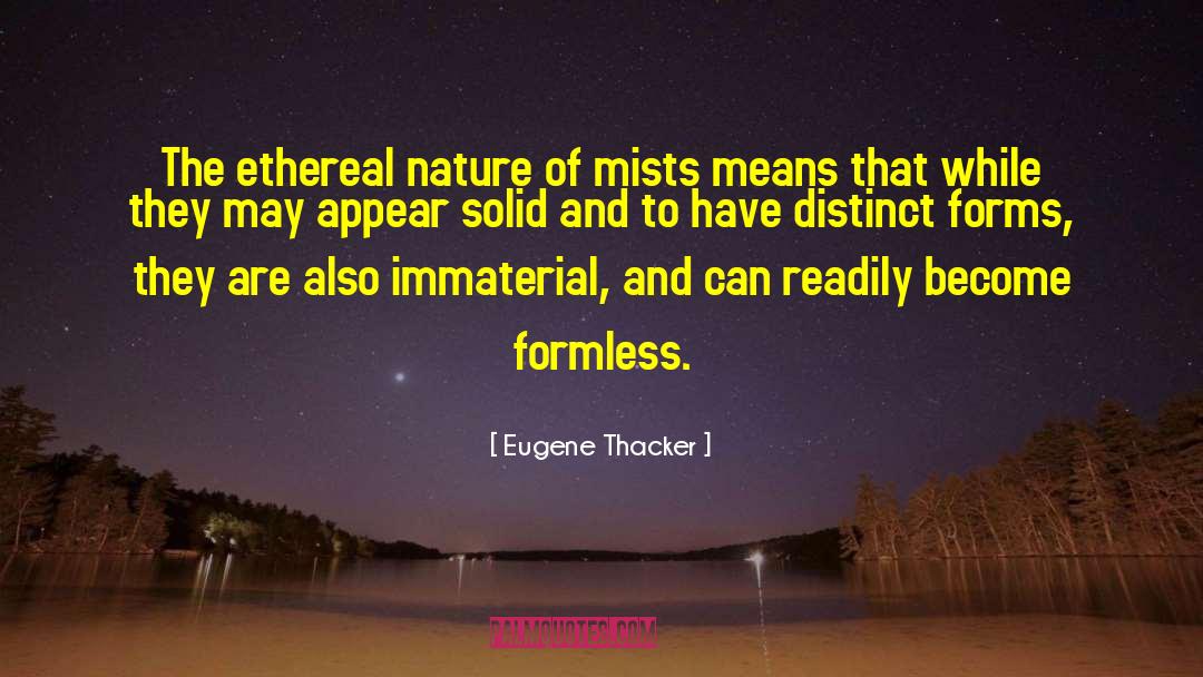 Eugene Thacker Quotes: The ethereal nature of mists