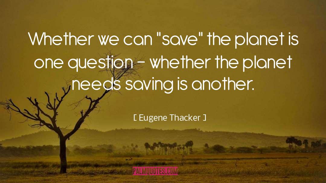 Eugene Thacker Quotes: Whether we can 