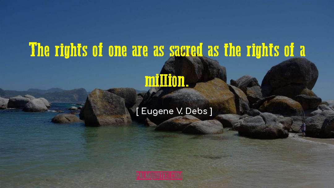 Eugene V. Debs Quotes: The rights of one are