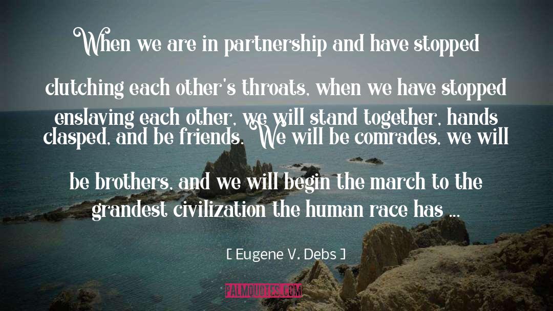 Eugene V. Debs Quotes: When we are in partnership