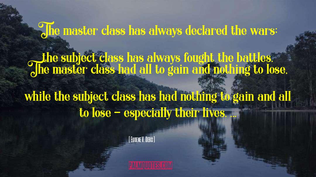 Eugene V. Debs Quotes: The master class has always