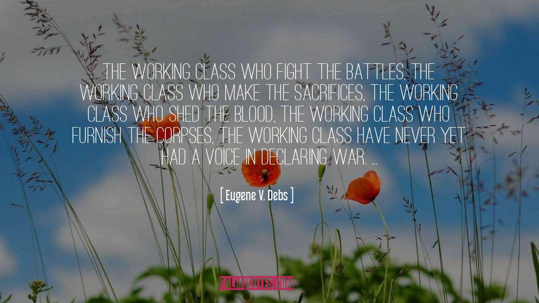 Eugene V. Debs Quotes: The working class who fight