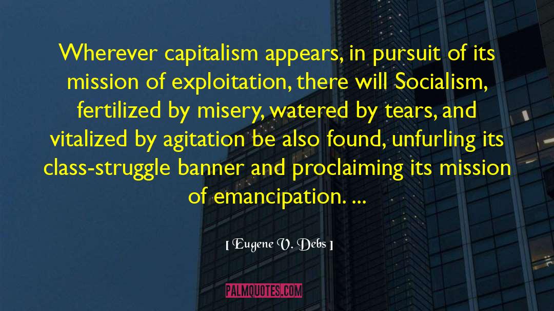 Eugene V. Debs Quotes: Wherever capitalism appears, in pursuit