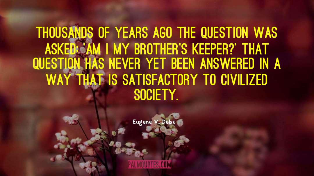 Eugene V. Debs Quotes: Thousands of years ago the