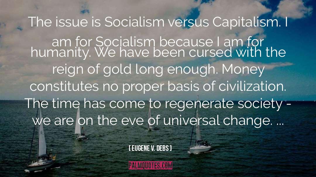 Eugene V. Debs Quotes: The issue is Socialism versus