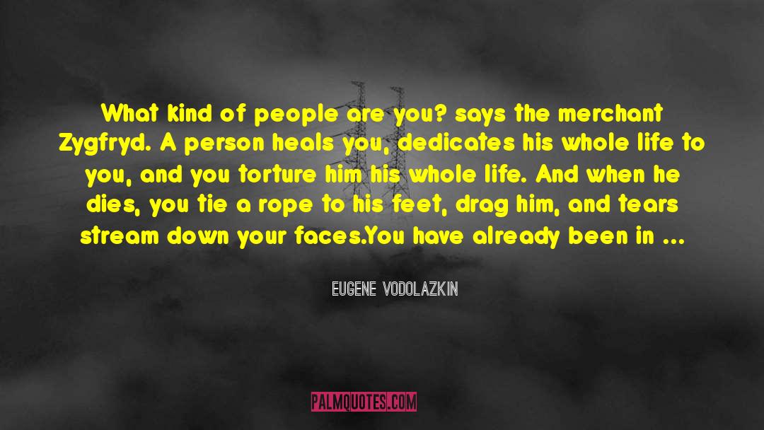 Eugene Vodolazkin Quotes: What kind of people are
