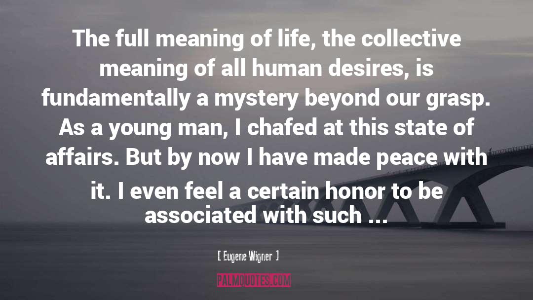 Eugene Wigner Quotes: The full meaning of life,