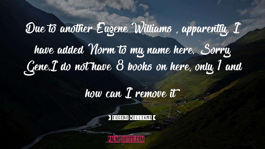 Eugene Williams Quotes: Due to another Eugene Williams
