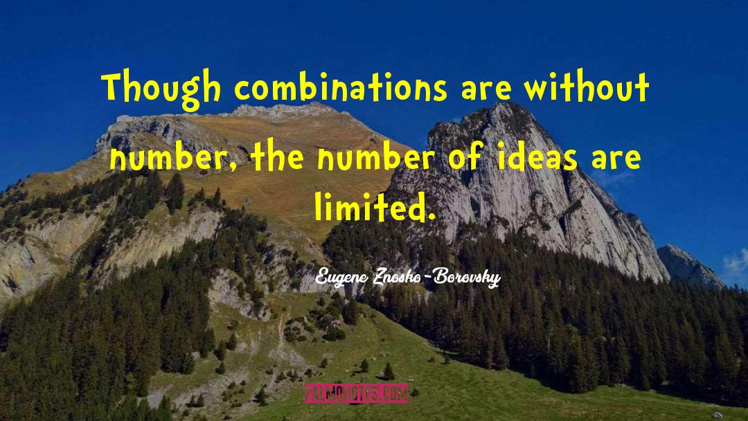 Eugene Znosko-Borovsky Quotes: Though combinations are without number,