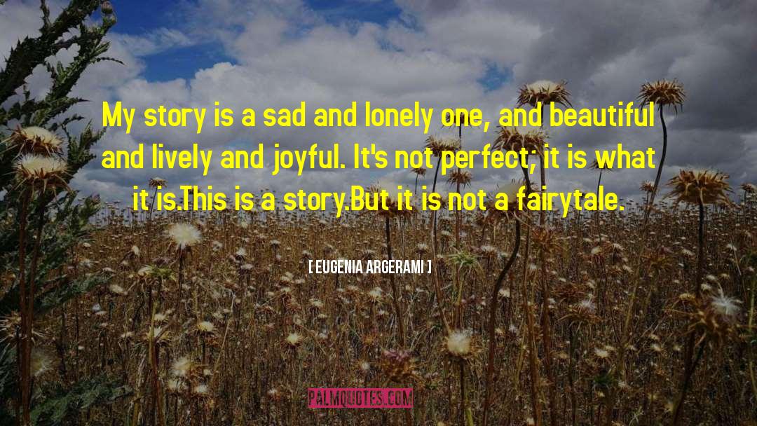 Eugenia Argerami Quotes: My story is a sad