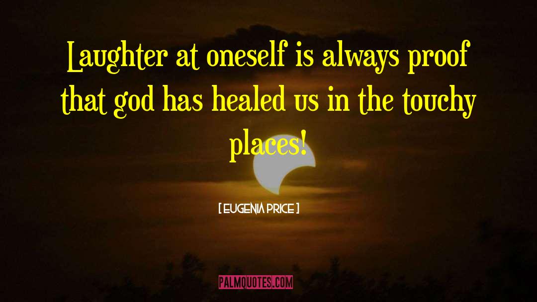 Eugenia Price Quotes: Laughter at oneself is always
