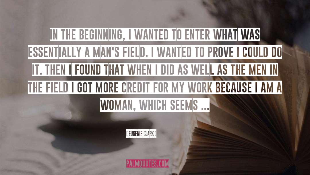 Eugenie Clark Quotes: In the beginning, I wanted