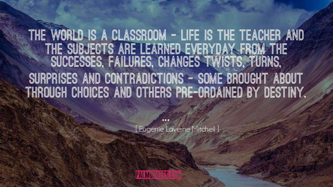 Eugenie Laverne Mitchell Quotes: The world is a classroom