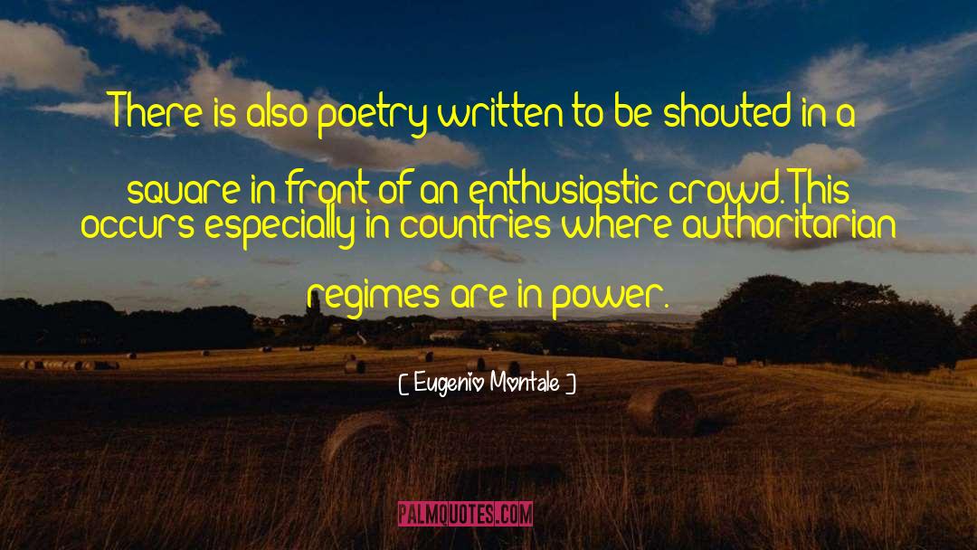 Eugenio Montale Quotes: There is also poetry written