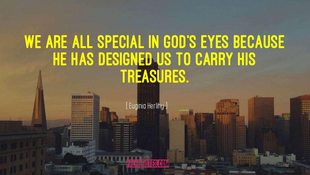 Euginia Herlihy Quotes: We are all special in