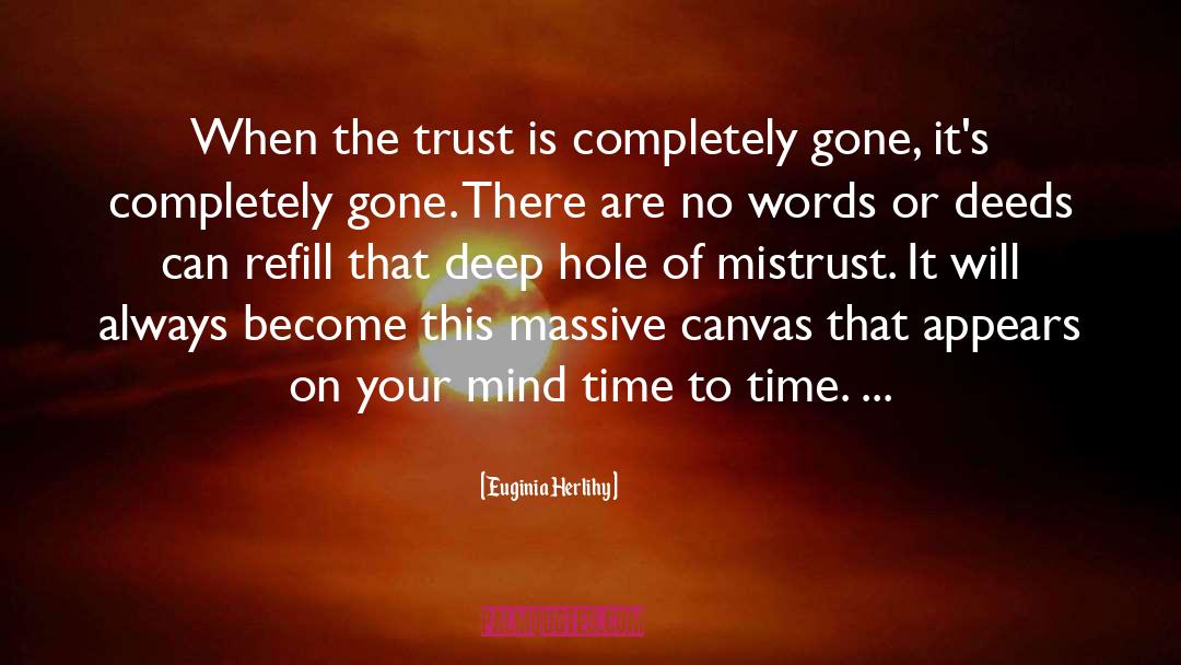 Euginia Herlihy Quotes: When the trust is completely