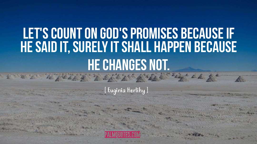Euginia Herlihy Quotes: Let's count on God's promises