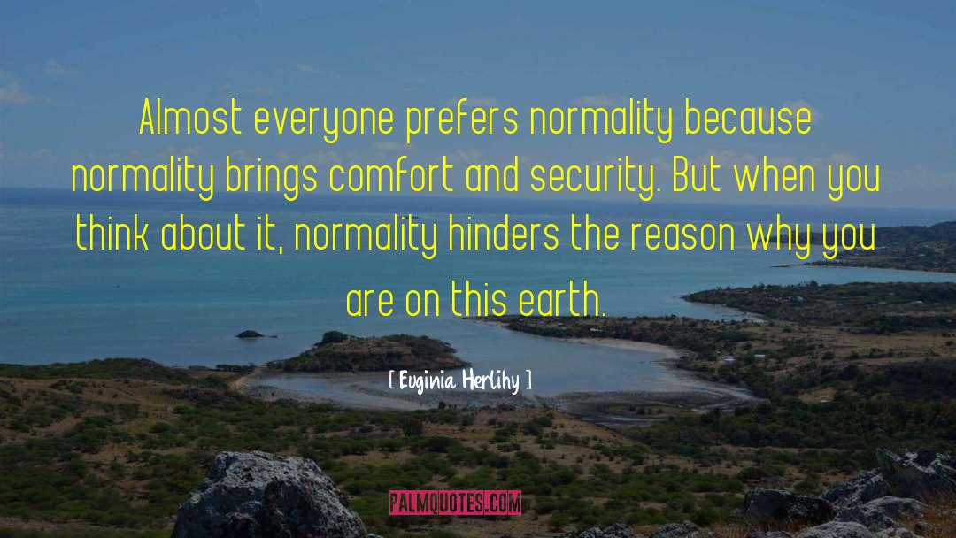 Euginia Herlihy Quotes: Almost everyone prefers normality because