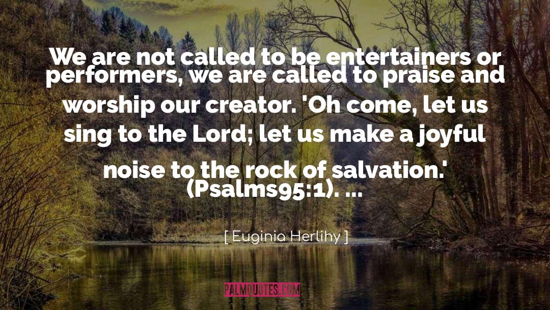 Euginia Herlihy Quotes: We are not called to