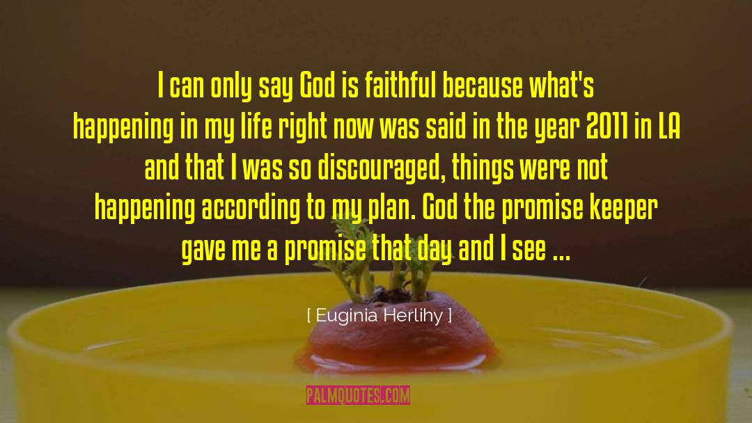 Euginia Herlihy Quotes: I can only say God