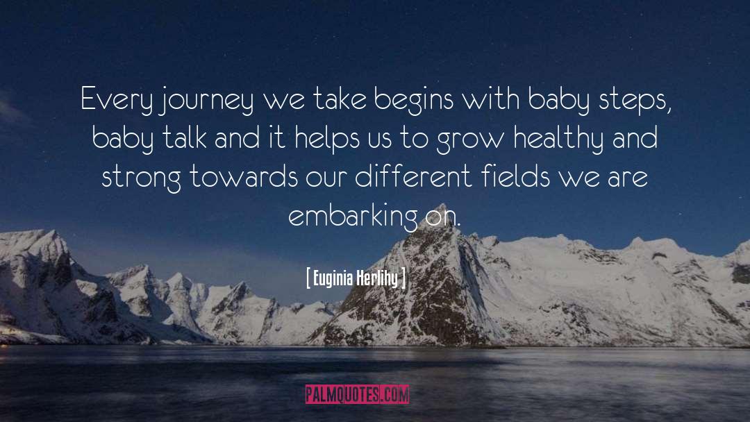 Euginia Herlihy Quotes: Every journey we take begins