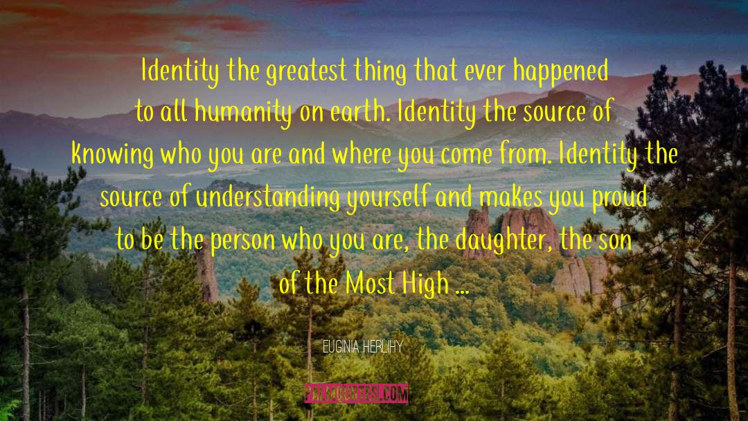 Euginia Herlihy Quotes: Identity the greatest thing that