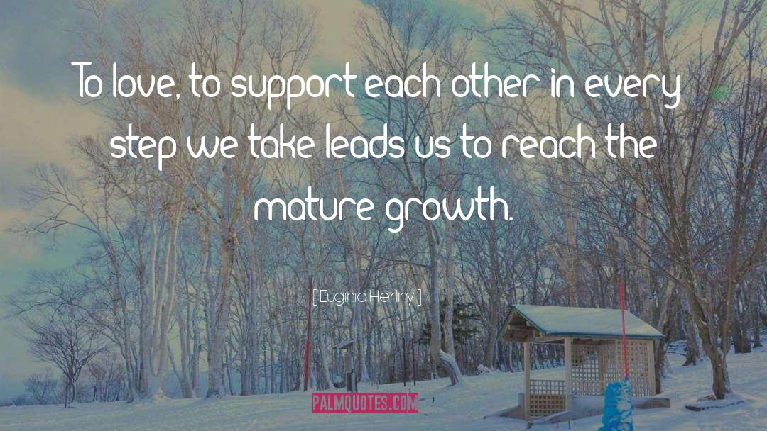 Euginia Herlihy Quotes: To love, to support each