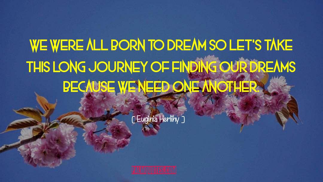 Euginia Herlihy Quotes: We were all born to