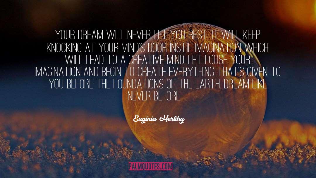 Euginia Herlihy Quotes: Your dream will never let