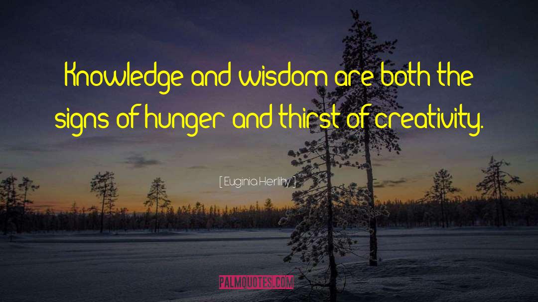 Euginia Herlihy Quotes: Knowledge and wisdom are both