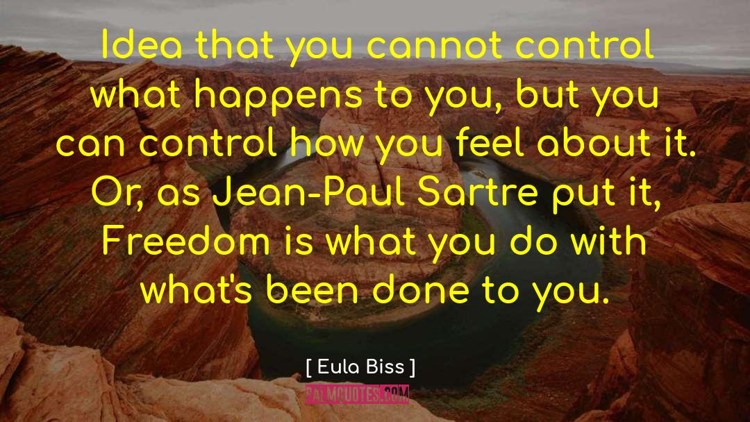 Eula Biss Quotes: Idea that you cannot control