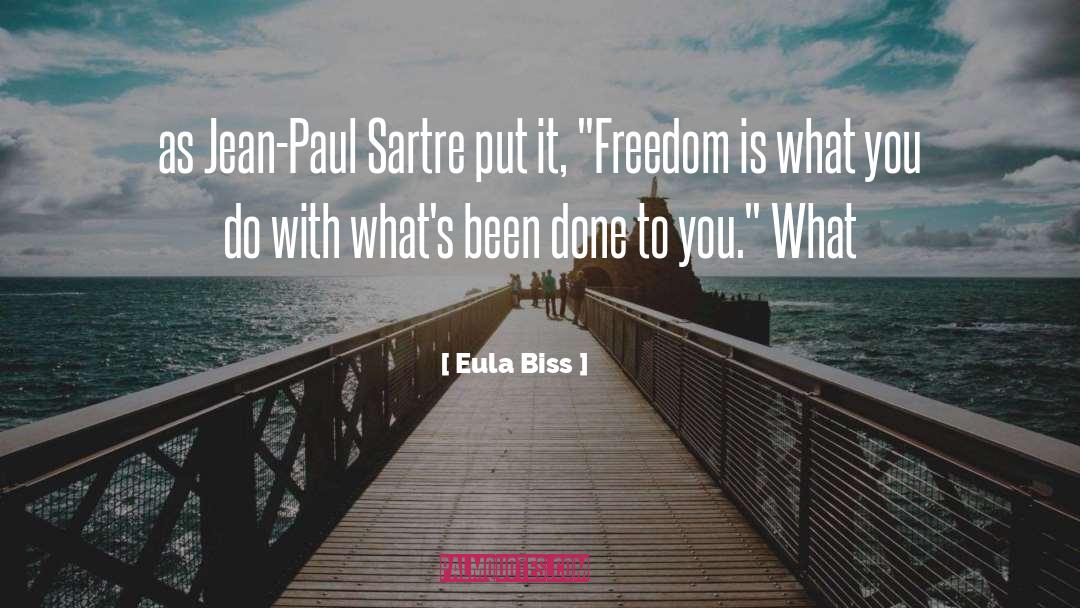 Eula Biss Quotes: as Jean-Paul Sartre put it,