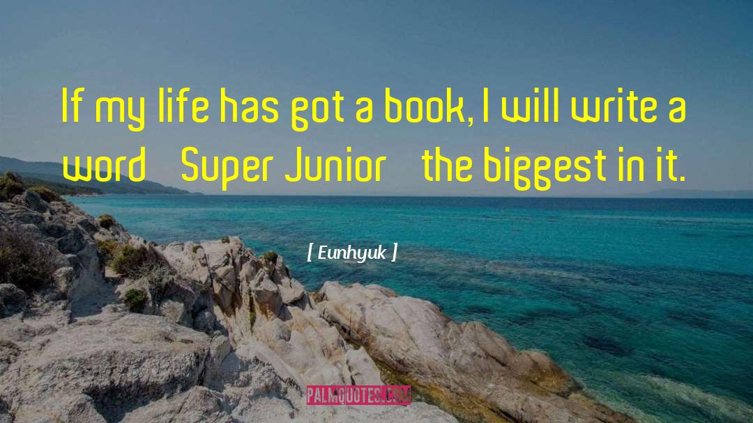 Eunhyuk Quotes: If my life has got