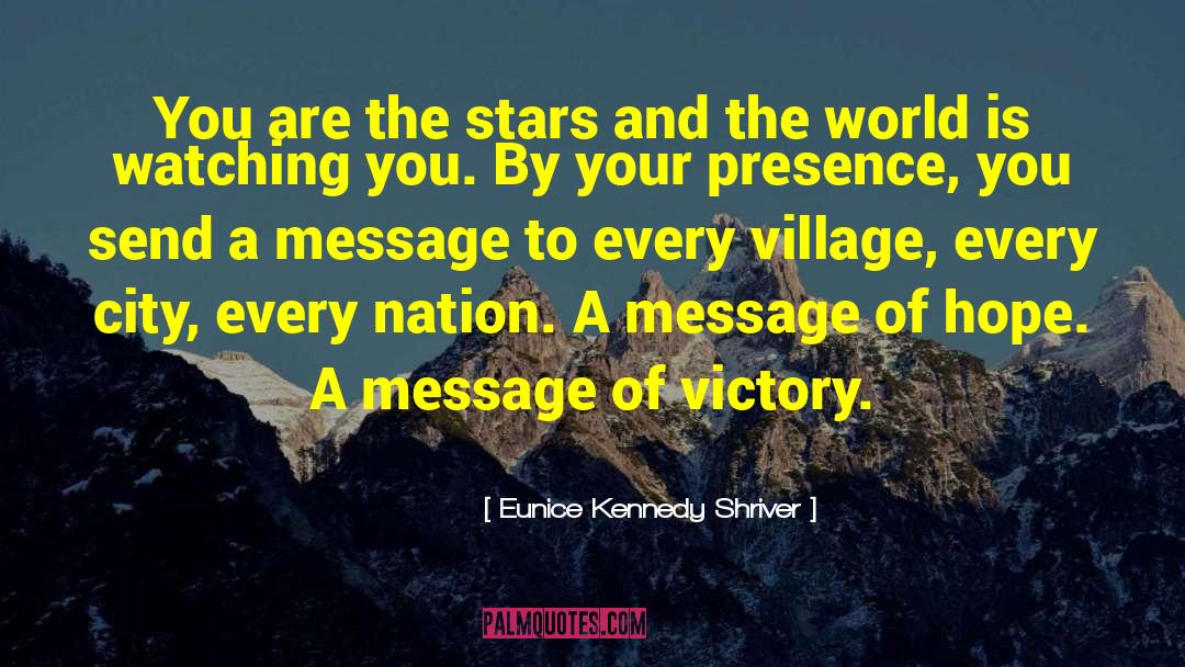 Eunice Kennedy Shriver Quotes: You are the stars and